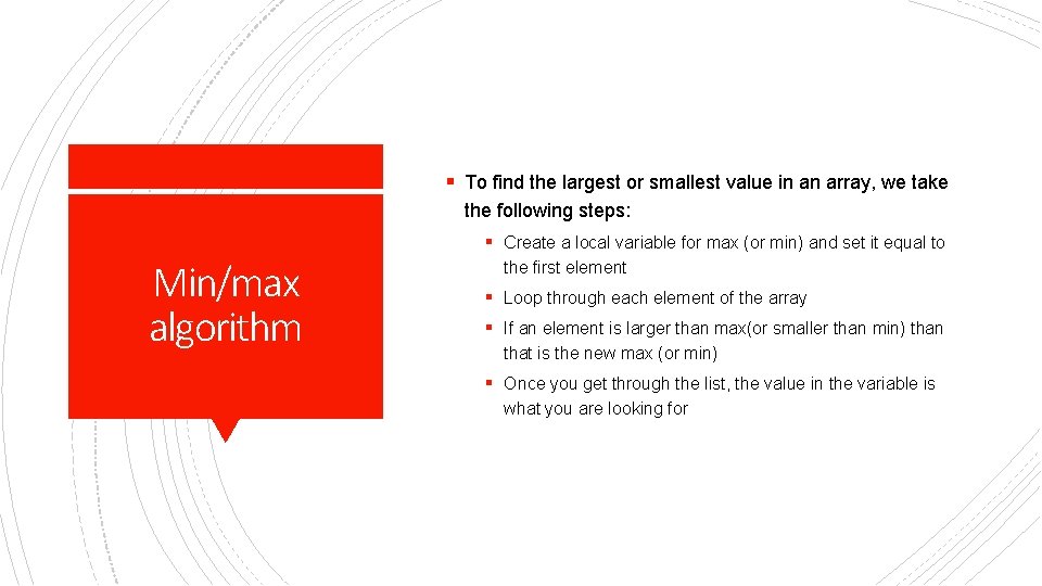 § To find the largest or smallest value in an array, we take the