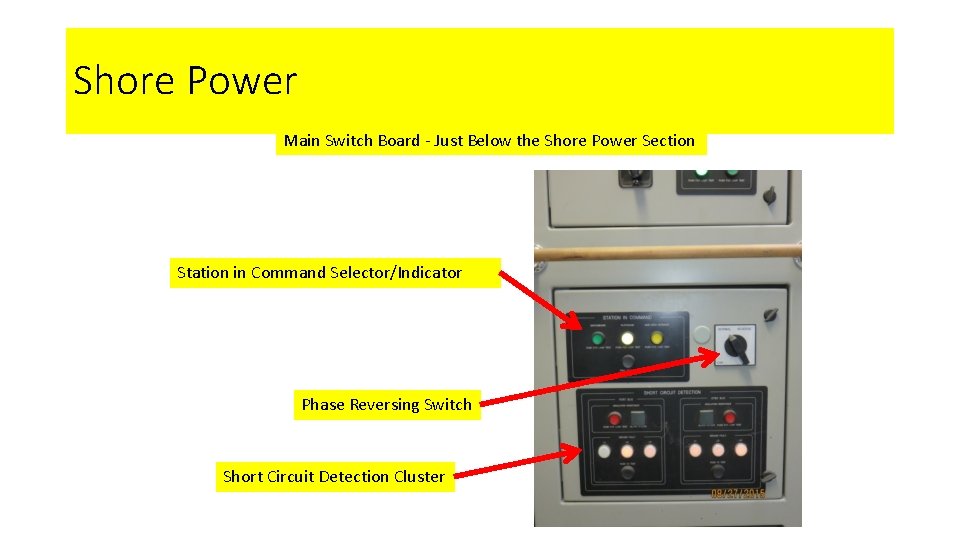 Shore Power Main Switch Board - Just Below the Shore Power Section Station in Shore Power Main Switch Board - Just Below the Shore Power Section Station in