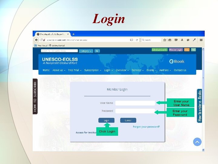 Login Enter your User Name Enter your Password Click Login 