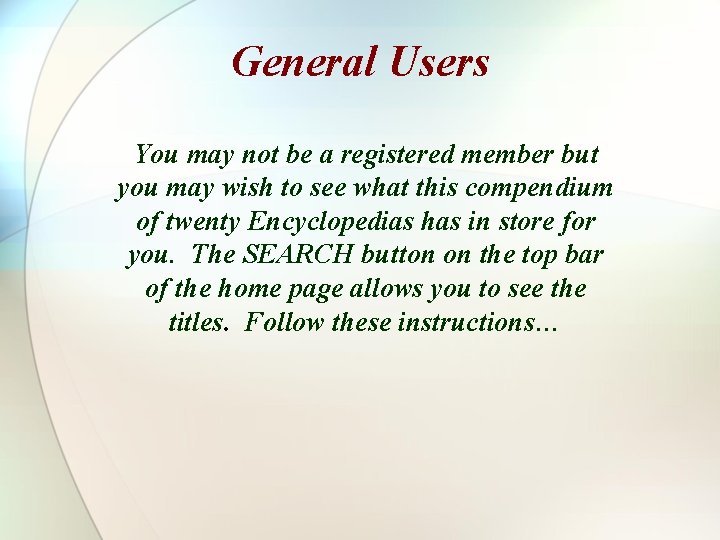 General Users You may not be a registered member but you may wish to