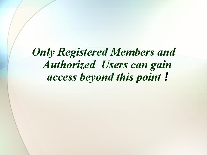 Only Registered Members and Authorized Users can gain access beyond this point ! 