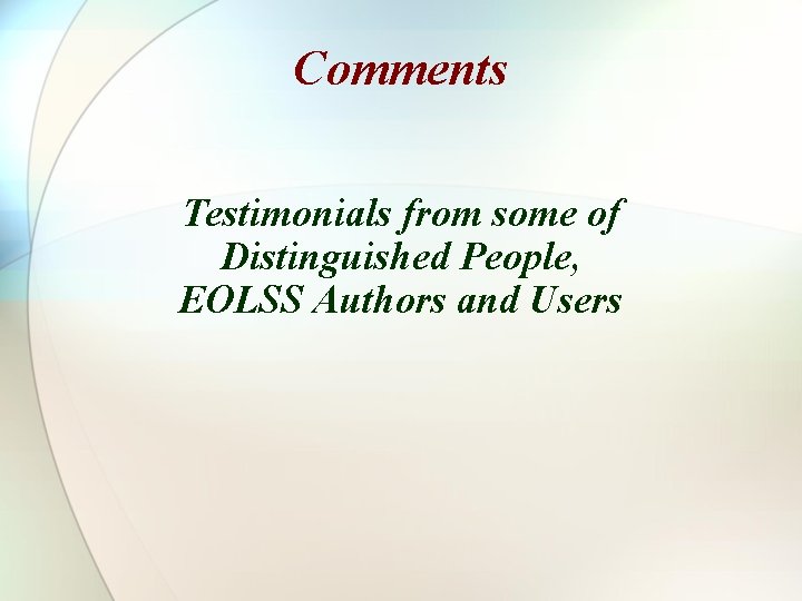 Comments Testimonials from some of Distinguished People, EOLSS Authors and Users 