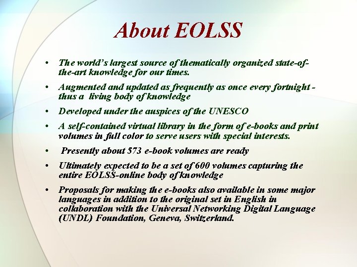 About EOLSS • The world’s largest source of thematically organized state-ofthe-art knowledge for our