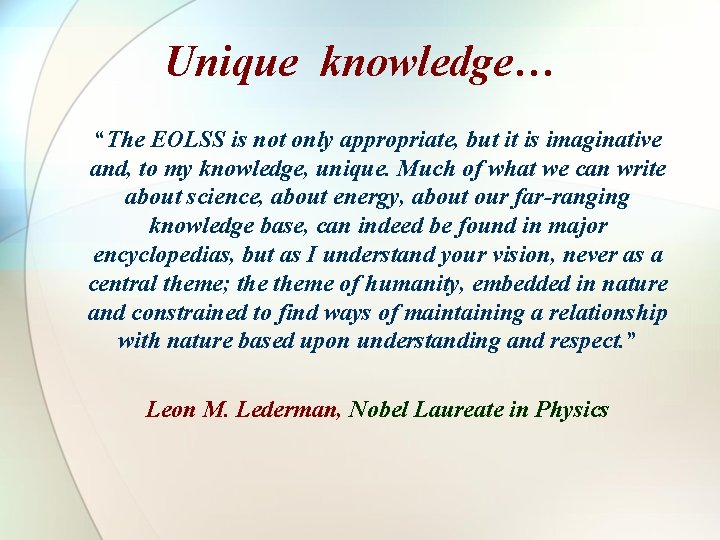 Unique knowledge… “The EOLSS is not only appropriate, but it is imaginative and, to