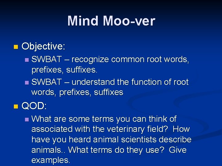 Mind Moo-ver n Objective: SWBAT – recognize common root words, prefixes, suffixes. n SWBAT
