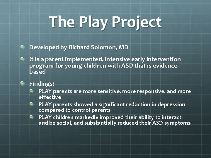 The Play Project Developed by Richard Solomon, MD It is a parent implemented, intensive