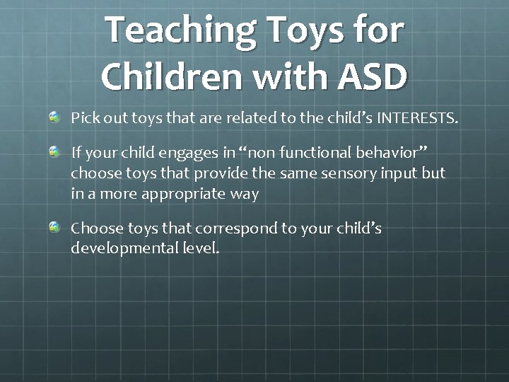 Teaching Toys for Children with ASD Pick out toys that are related to the