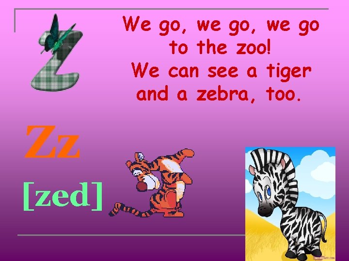 We go, we go to the zoo! We can see a tiger and a
