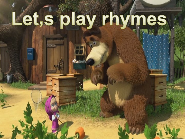 Let’s play rhymes 