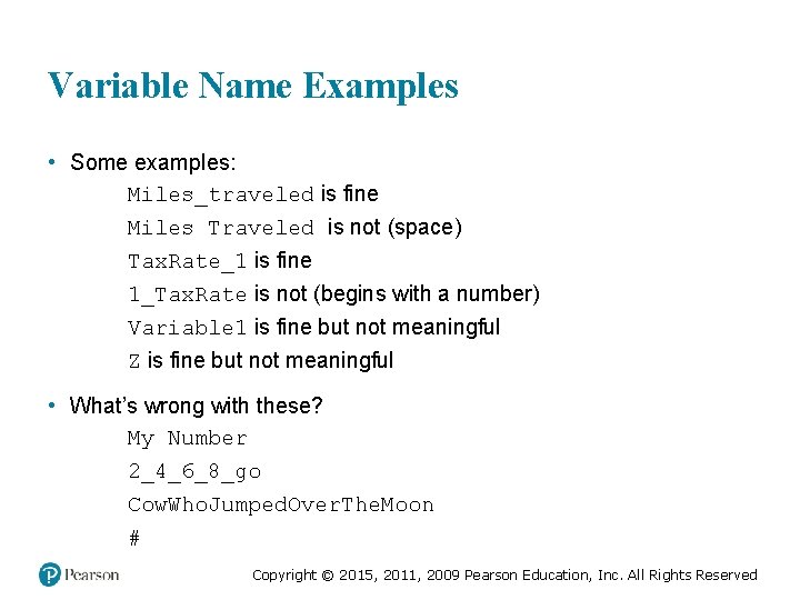 Variable Name Examples • Some examples: Miles_traveled is fine Miles Traveled is not (space)