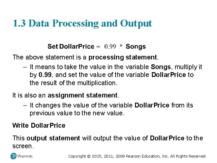 1. 3 Data Processing and Output The above statement is a processing statement. –