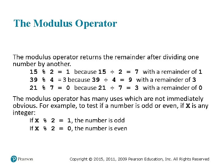 The Modulus Operator Copyright © 2015, 2011, 2009 Pearson Education, Inc. All Rights Reserved