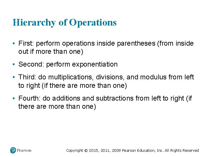 Hierarchy of Operations • First: perform operations inside parentheses (from inside out if more