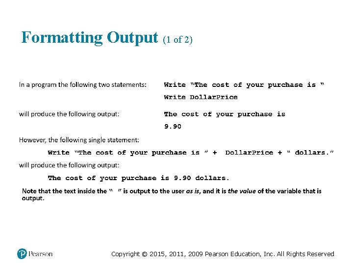 Formatting Output (1 of 2) Copyright © 2015, 2011, 2009 Pearson Education, Inc. All