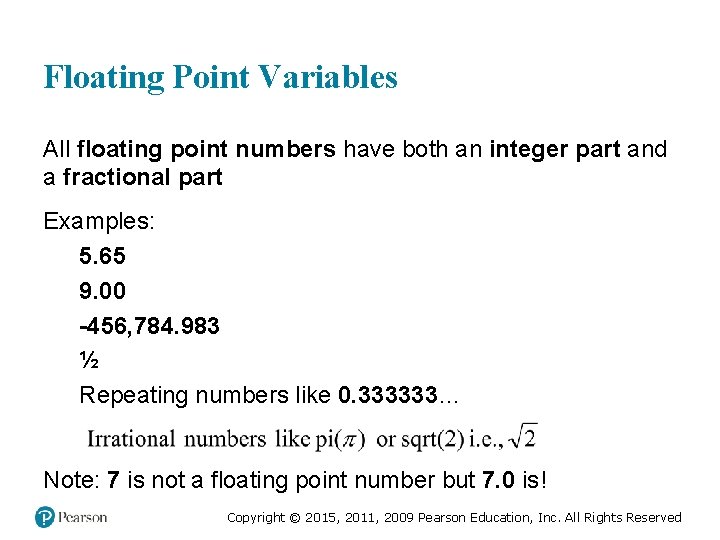 Floating Point Variables All floating point numbers have both an integer part and a