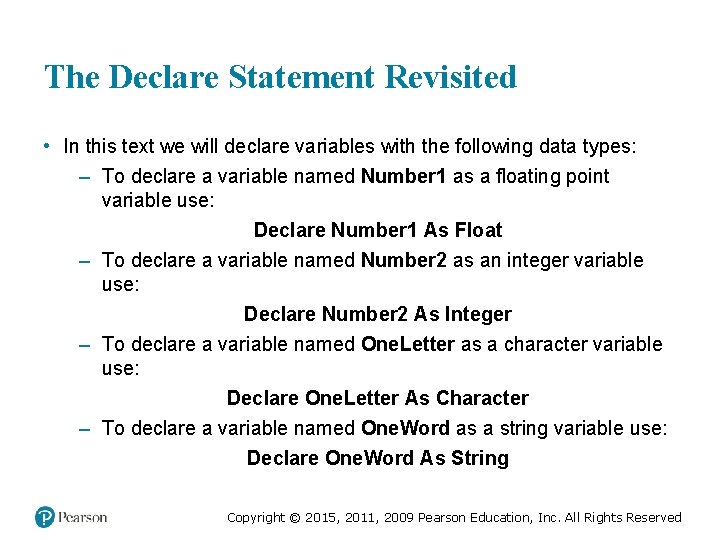 The Declare Statement Revisited • In this text we will declare variables with the