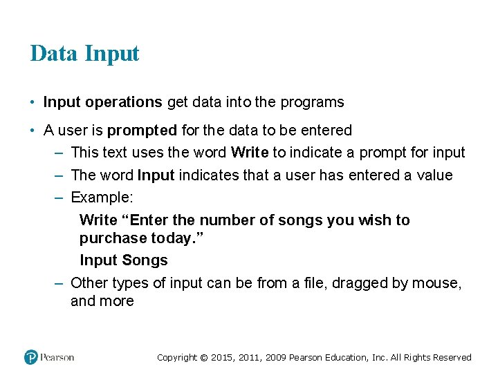 Data Input • Input operations get data into the programs • A user is