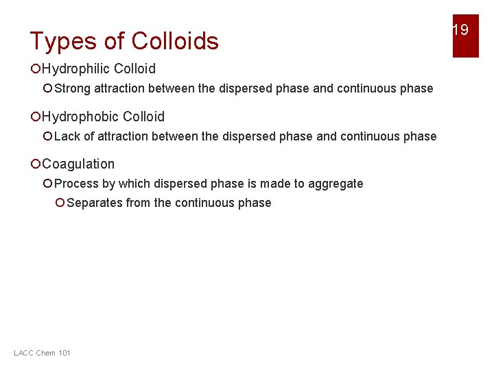 Types of Colloids ¡Hydrophilic Colloid ¡ Strong attraction between the dispersed phase and continuous