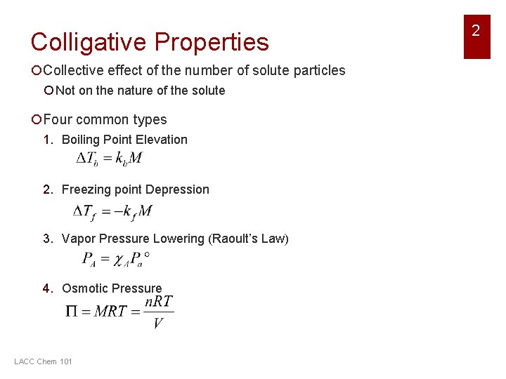 Colligative Properties ¡Collective effect of the number of solute particles ¡ Not on the