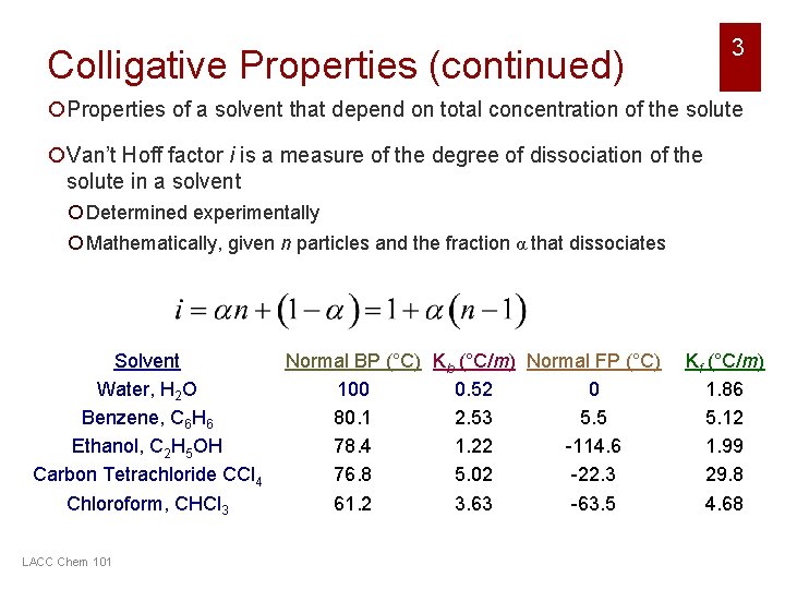 3 Colligative Properties (continued) ¡Properties of a solvent that depend on total concentration of