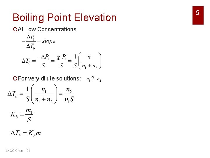 Boiling Point Elevation ¡At Low Concentrations ¡For very dilute solutions: LACC Chem 101 5