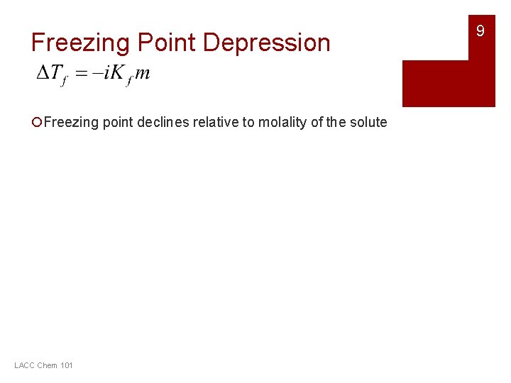 Freezing Point Depression ¡Freezing point declines relative to molality of the solute LACC Chem