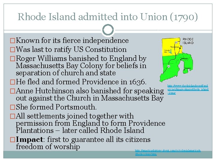 Rhode Island admitted into Union (1790) �Known for its fierce independence �Was last to
