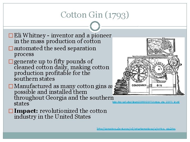 Cotton Gin (1793) � Eli Whitney - inventor and a pioneer in the mass