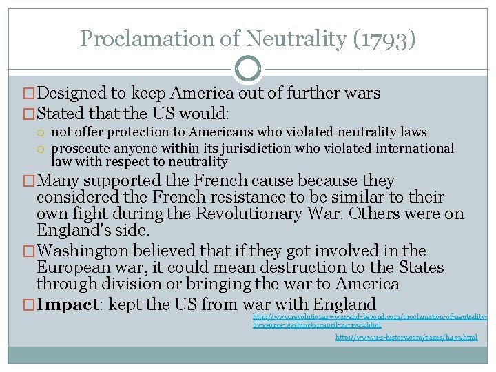 Proclamation of Neutrality (1793) �Designed to keep America out of further wars �Stated that