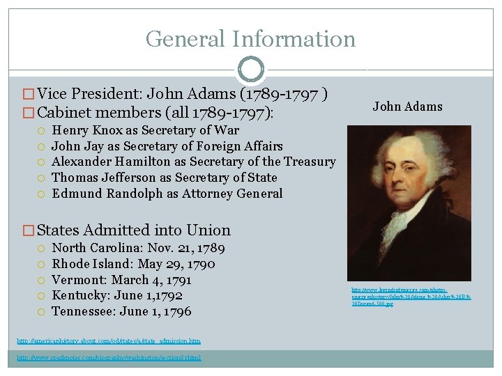 General Information � Vice President: John Adams (1789 -1797 ) � Cabinet members (all