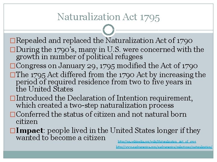 Naturalization Act 1795 �Repealed and replaced the Naturalization Act of 1790 �During the 1790's,