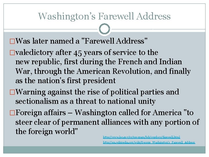 Washington’s Farewell Address �Was later named a "Farewell Address" �valedictory after 45 years of
