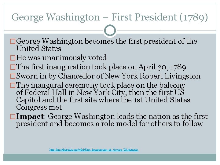 George Washington – First President (1789) �George Washington becomes the first president of the