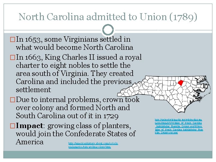 North Carolina admitted to Union (1789) �In 1653, some Virginians settled in what would