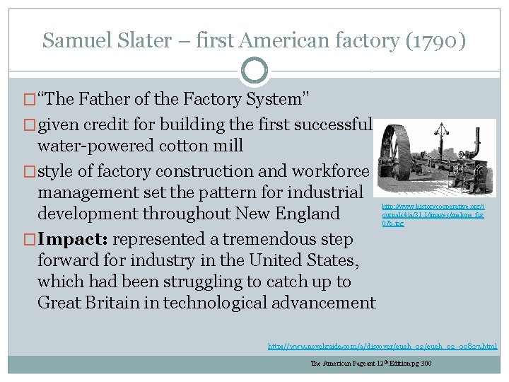 Samuel Slater – first American factory (1790) �“The Father of the Factory System” �given