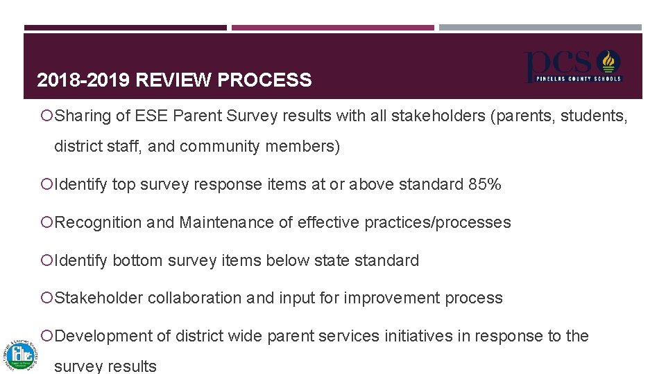 2018 -2019 REVIEW PROCESS Sharing of ESE Parent Survey results with all stakeholders (parents, 2018 -2019 REVIEW PROCESS Sharing of ESE Parent Survey results with all stakeholders (parents,