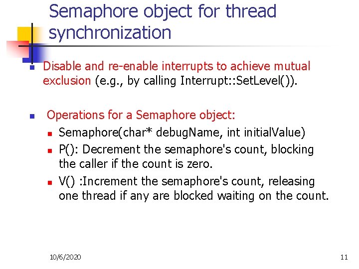 Semaphore object for thread synchronization n n Disable and re-enable interrupts to achieve mutual