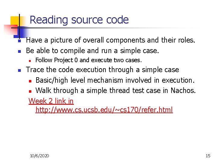 Reading source code n n Have a picture of overall components and their roles.