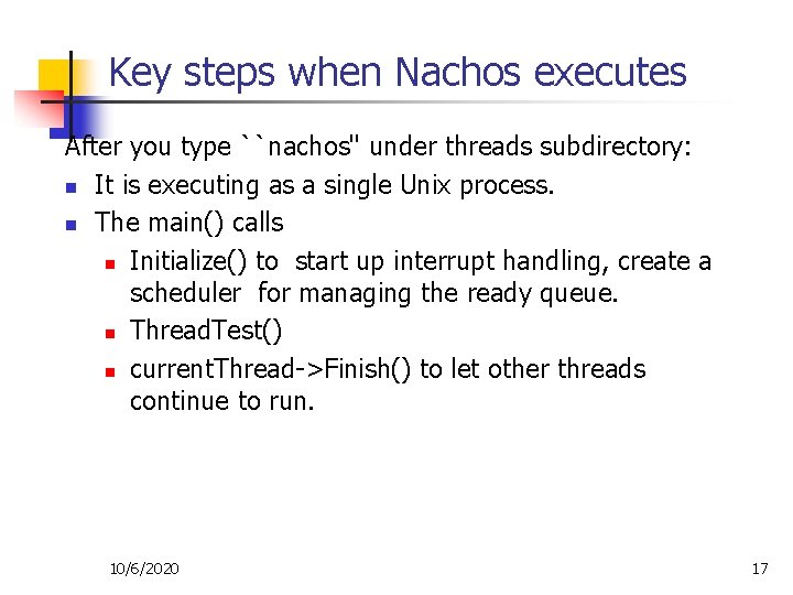 Key steps when Nachos executes After you type ``nachos'' under threads subdirectory: n It