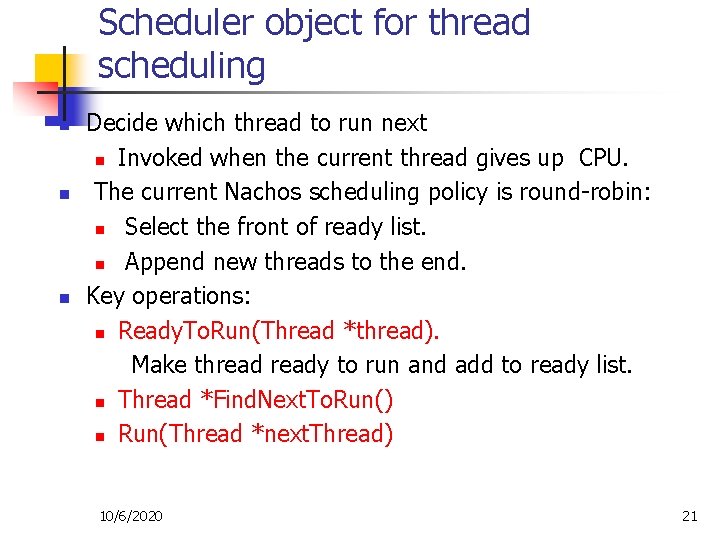 Scheduler object for thread scheduling n n n Decide which thread to run next