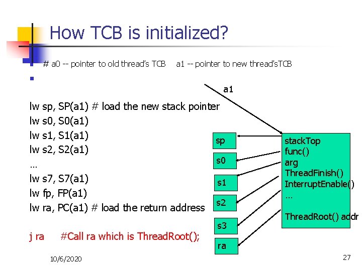 How TCB is initialized? n # a 0 -- pointer to old thread’s TCB