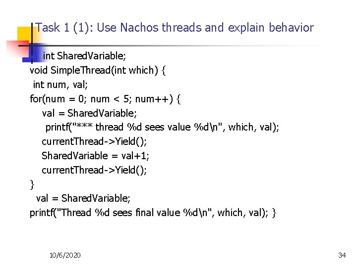 Task 1 (1): Use Nachos threads and explain behavior int Shared. Variable; void Simple.