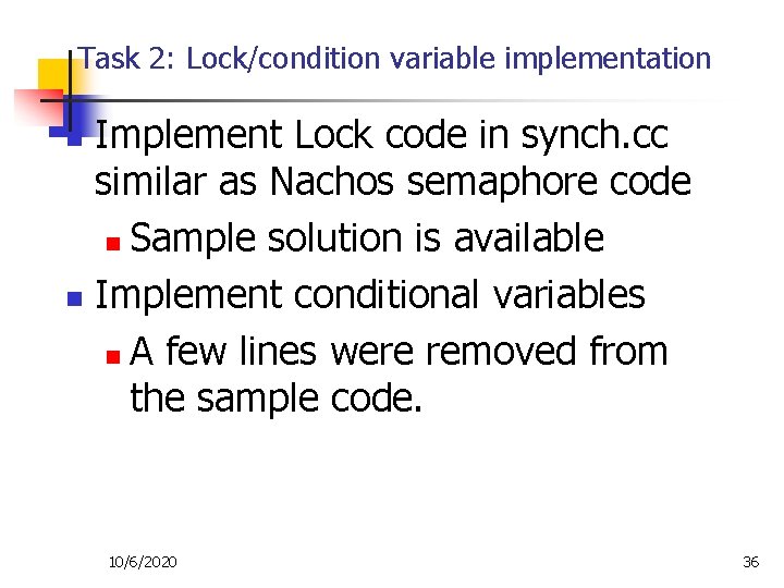 Task 2: Lock/condition variable implementation Implement Lock code in synch. cc similar as Nachos