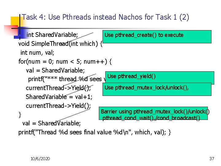 Task 4: Use Pthreads instead Nachos for Task 1 (2) Use pthread_create() to execute