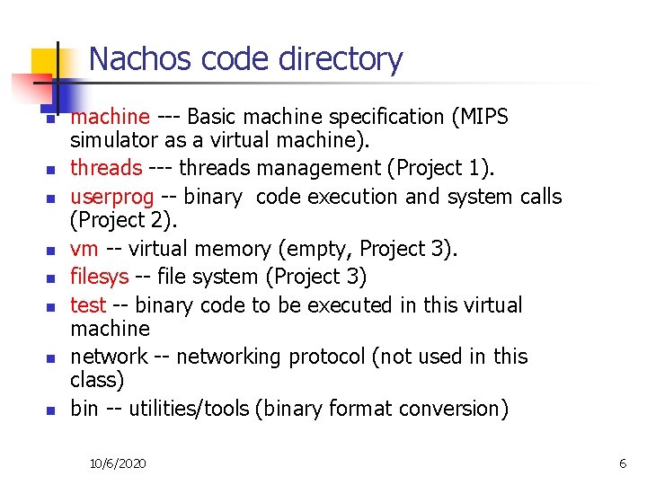 Nachos code directory n n n n machine --- Basic machine specification (MIPS simulator