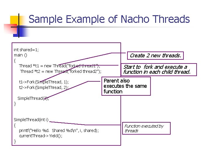 Sample Example of Nacho Threads int shared=1; main () { Thread *t 1 =