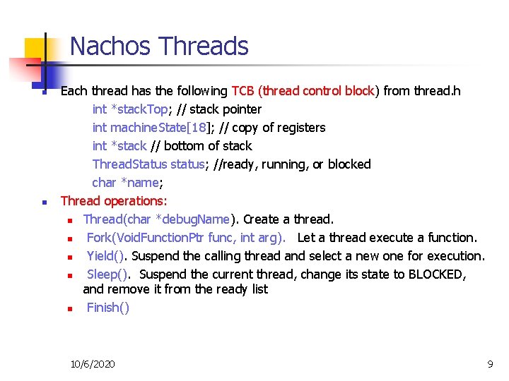Nachos Threads n n Each thread has the following TCB (thread control block) from