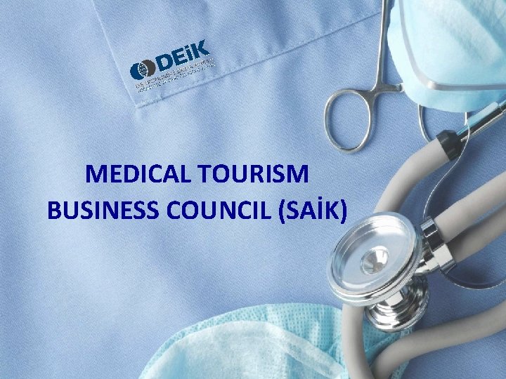 MEDICAL TOURISM BUSINESS COUNCIL (SAİK) 