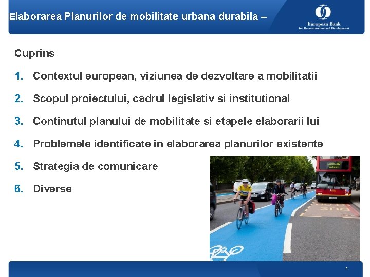Elaborarea Planurilor de mobilitate urbana durabila – Cuprins 1. Contextul european, viziunea de dezvoltare