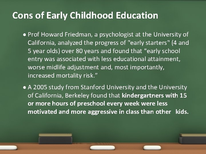 Cons of Early Childhood Education ● Prof Howard Friedman, a psychologist at the University